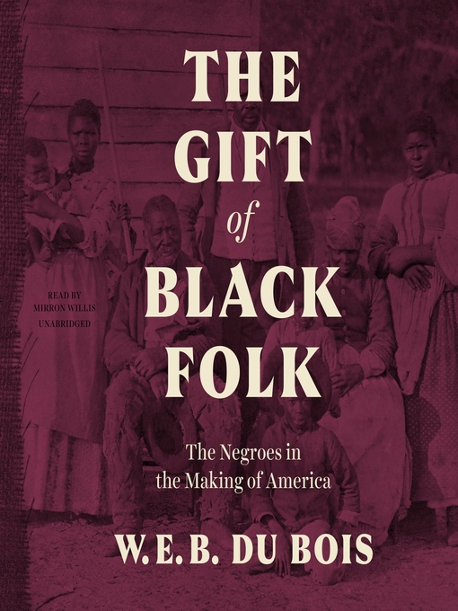 Title details for The Gift of Black Folk by W. E. B. Du Bois - Wait list
